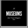 These are the favorite museums that some of our travel bloggers have picked as their favorites and the Best Museums Around the World
