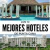 Una lista de los mejores hoteles de Punta Cana para este verano 2016.