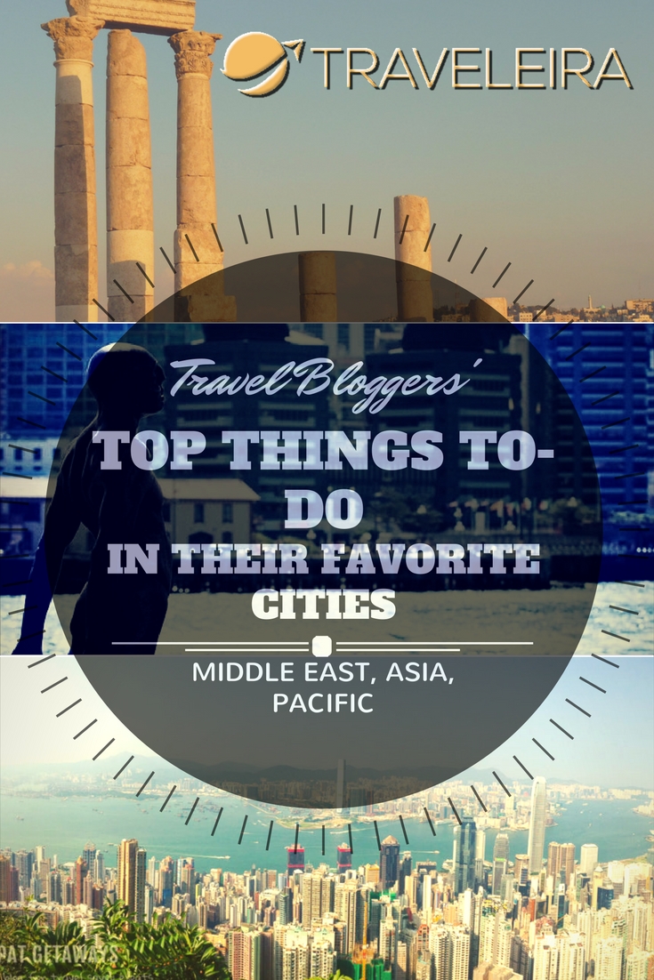 Travel Bloggers' Top Things To Do In Their Favorite Cities: Middle East, Asia, Pacific