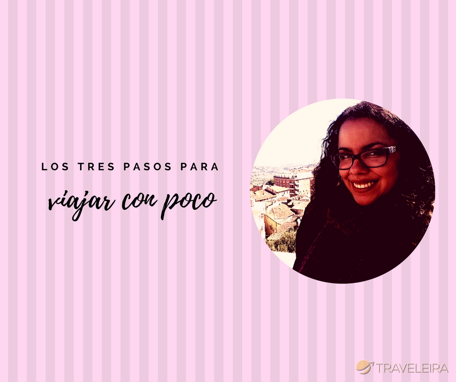 Conoce Los Tres Pasos Para Viajar Con Poco 1 Viajar con Poco - Traveleira.com