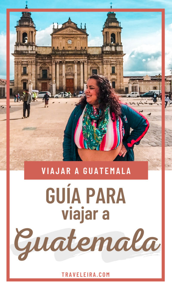 Viajar a Guatemala - Traveleira.com