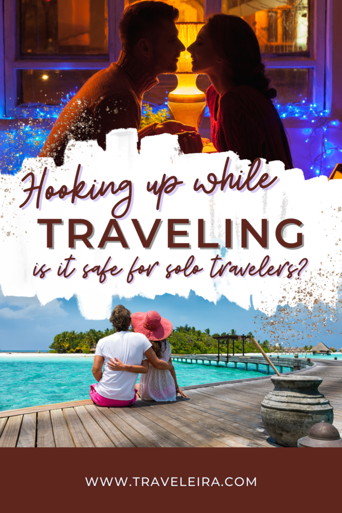 Should hooking up while traveling be a goal like exploring places when you are a solo female traveler? Let's discuss it...