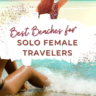 Discover which are some of the best beaches for solo female travelers in the world and why you should consider them to be your next destination.