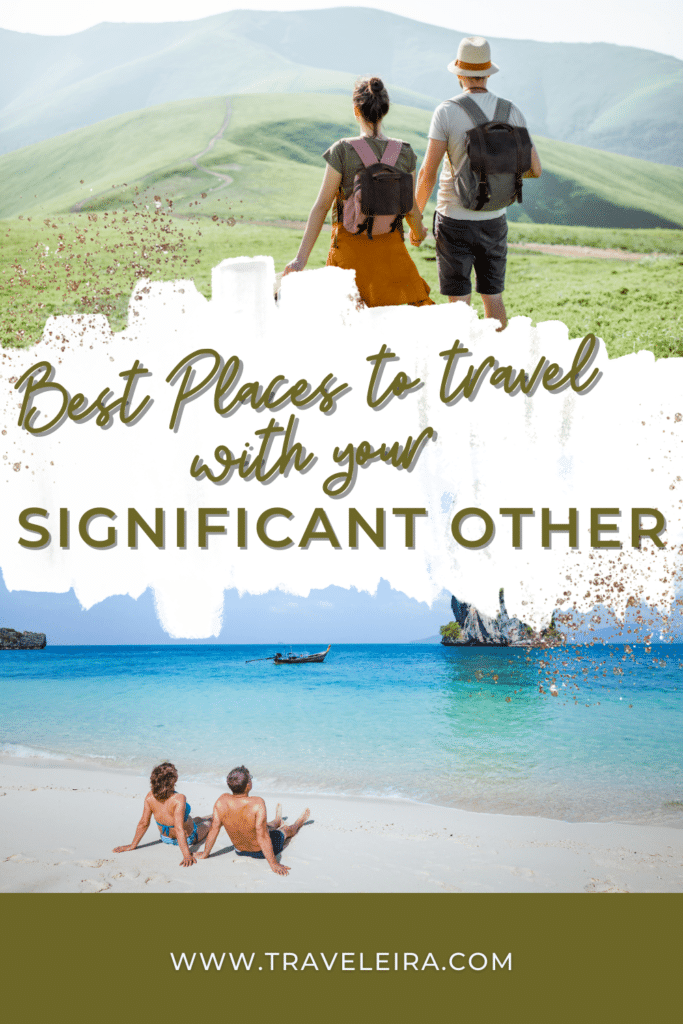 We gathered a list of the best places to travel with your significant other with recommendations from bloggers who have done some couples travel.