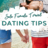 Learn the best tips on solo female travel dating, like where to meet people as a solo female traveler looking forward to dating while traveling.